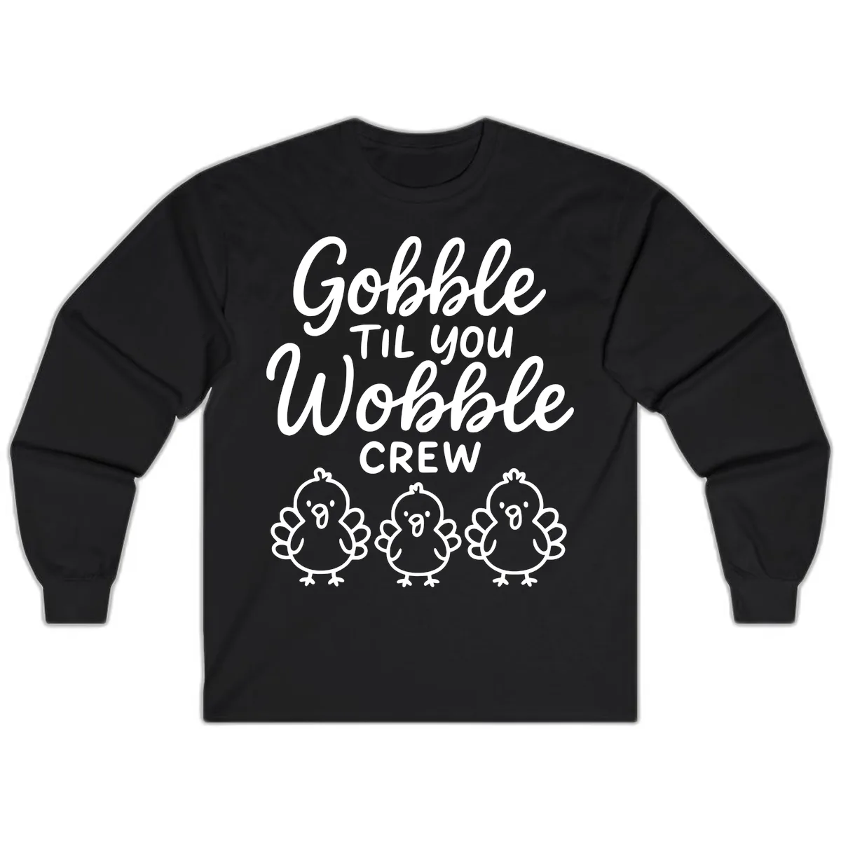 Gobble Til You Wobble Crew Thanksgiving Long Sleeve in Black