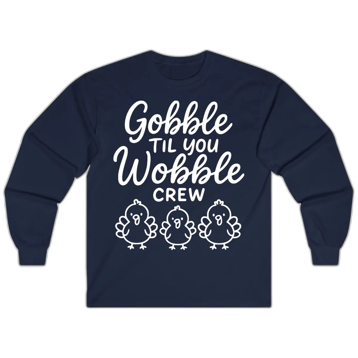 Gobble Til You Wobble Crew Thanksgiving Long Sleeve in Navy