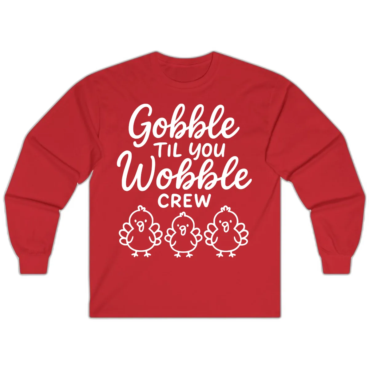 Gobble Til You Wobble Crew Thanksgiving Long Sleeve in Red