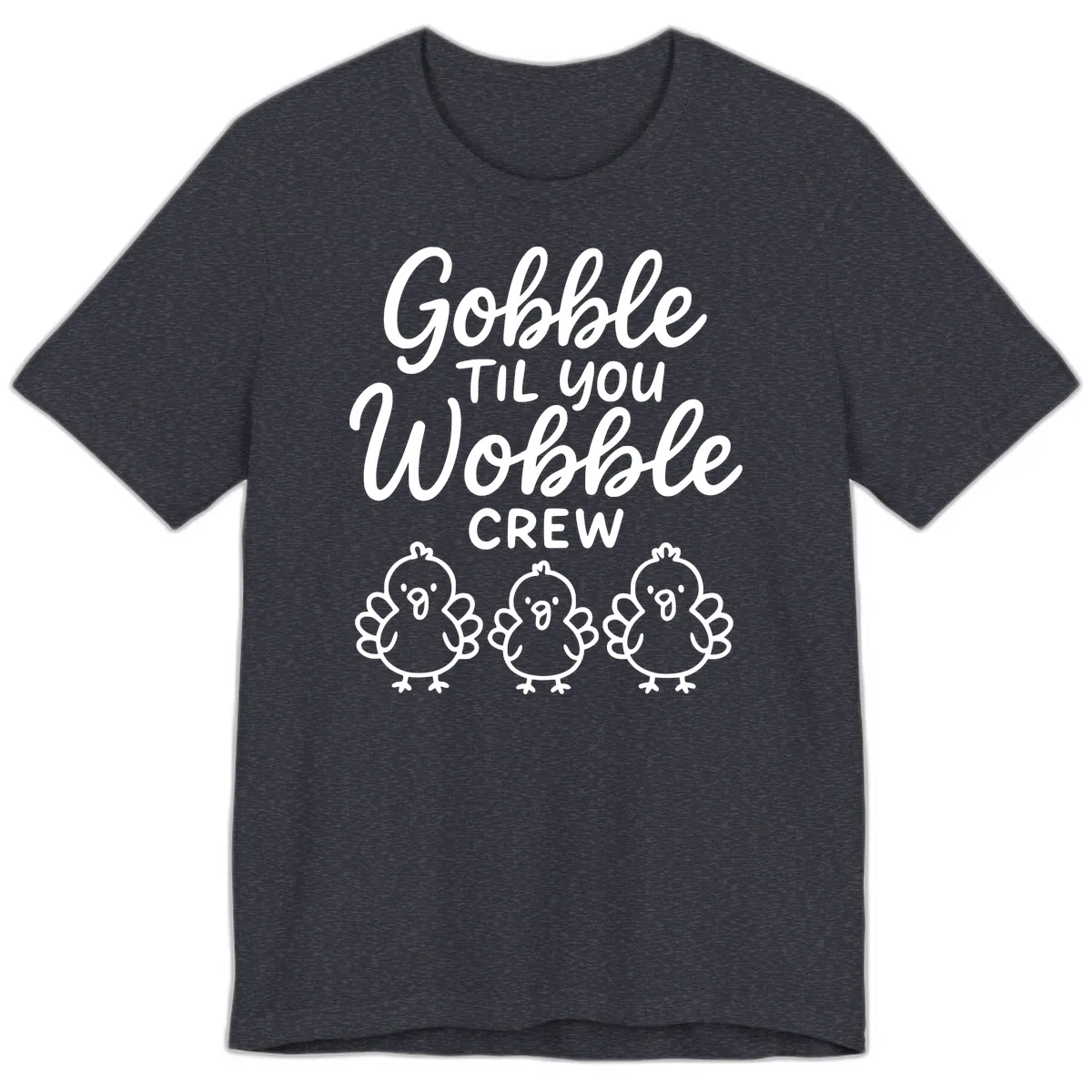 Gobble Til You Wobble Crew Thanksgiving Premium T-Shirt in Heather Navy