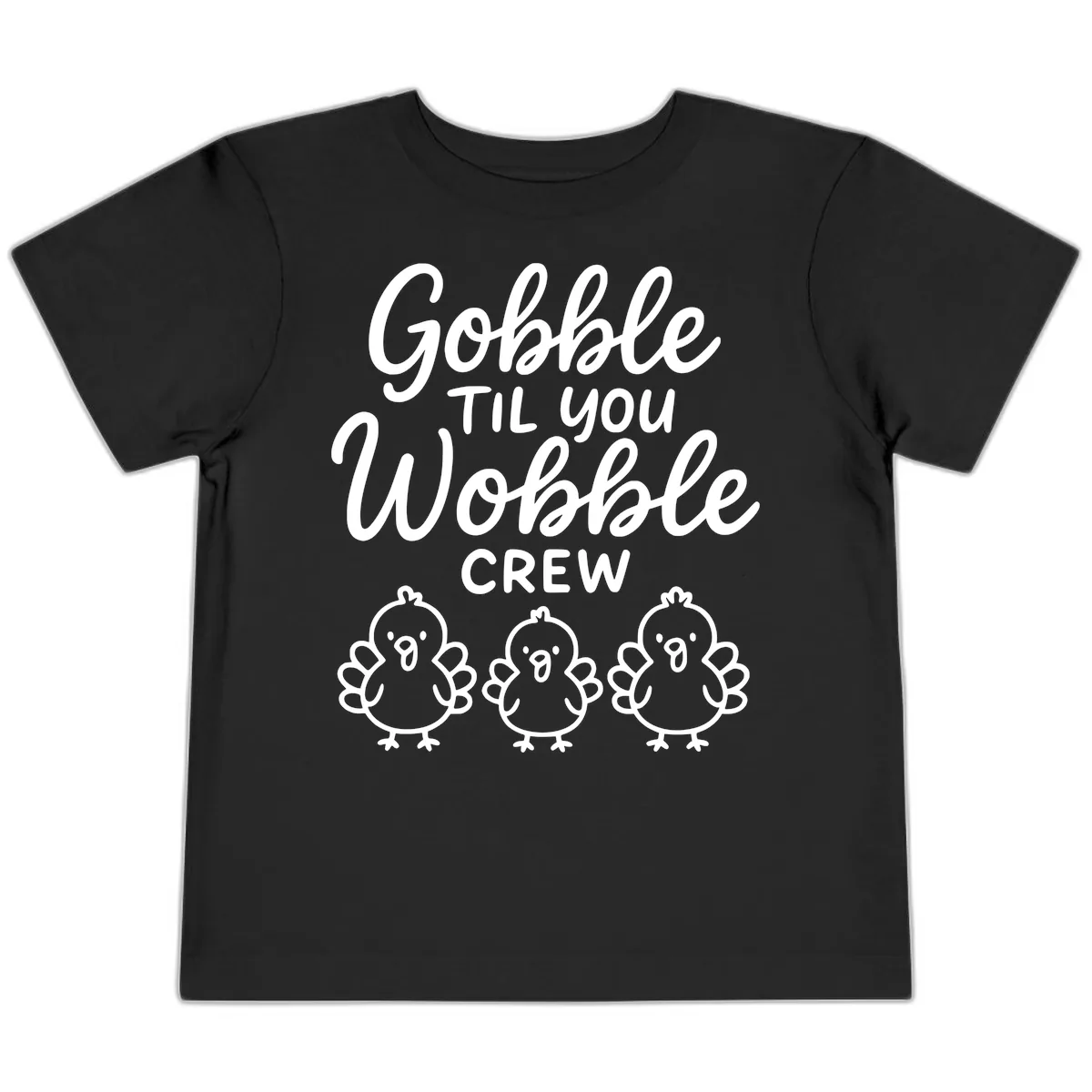 Gobble Til You Wobble Crew Thanksgiving Toddler T-Shirt in Black