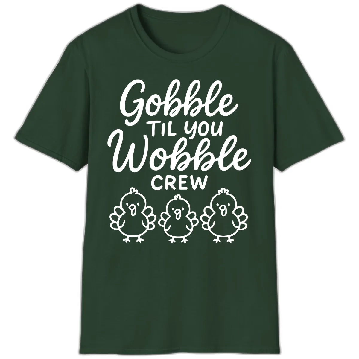 Gobble Til You Wobble Crew Thanksgiving T-Shirt in Forest Green