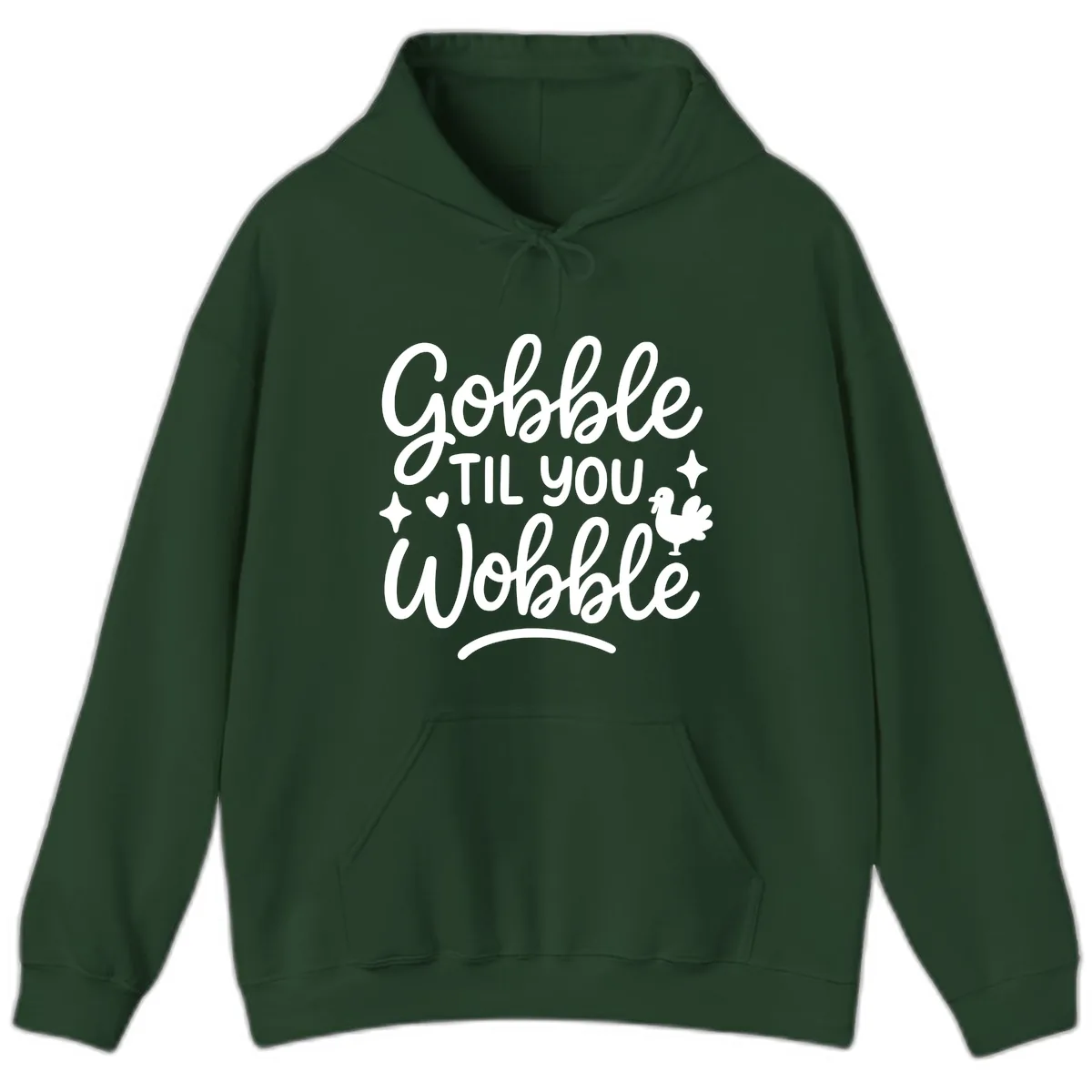 Gobble Til You Wobble Thanksgiving Design Hoodie in Forest Green