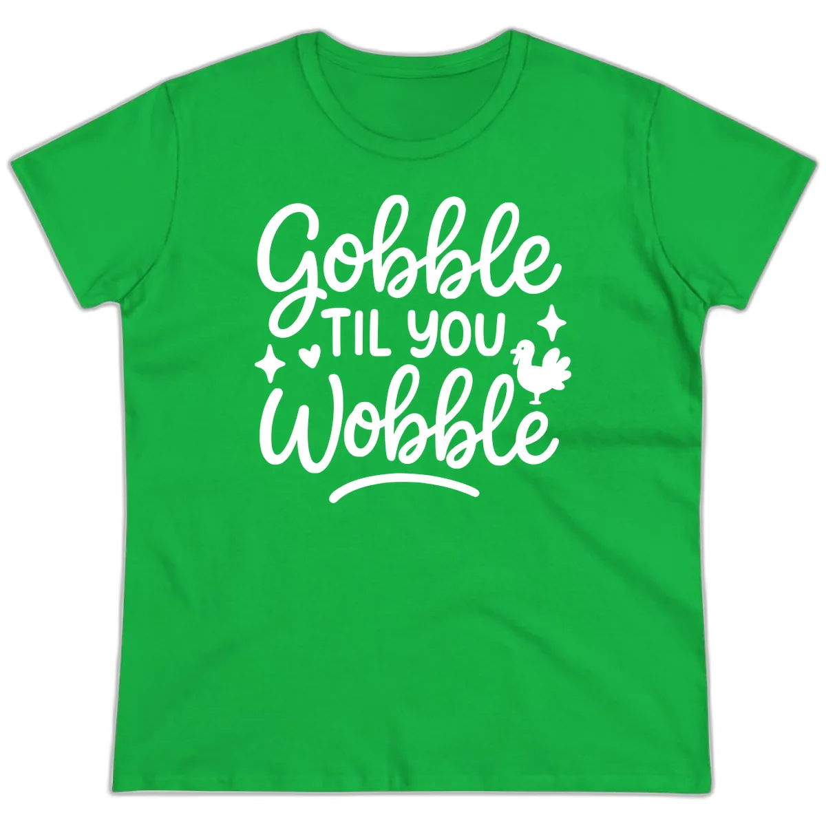 Gobble Til You Wobble Thanksgiving Design Ladies Tee in Irish Green