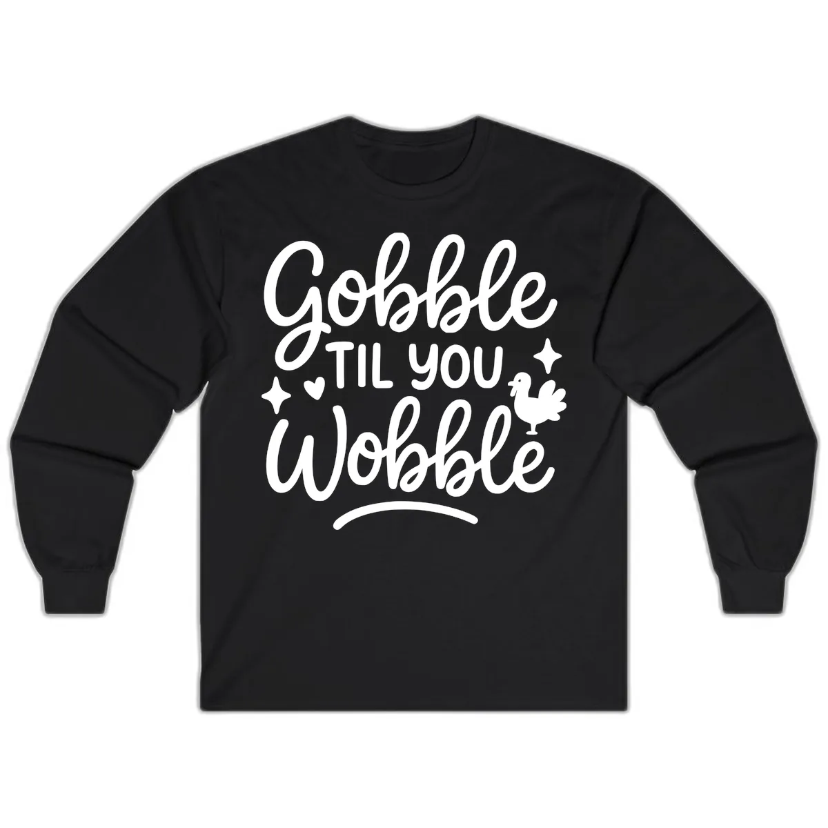 Gobble Til You Wobble Thanksgiving Design Long Sleeve in Black