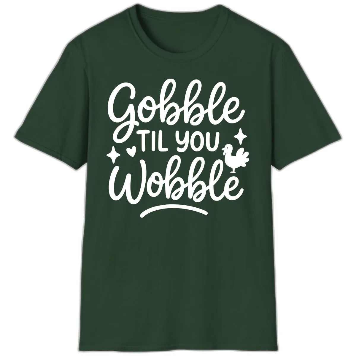 Gobble Til You Wobble Thanksgiving Design T-Shirt in Forest Green