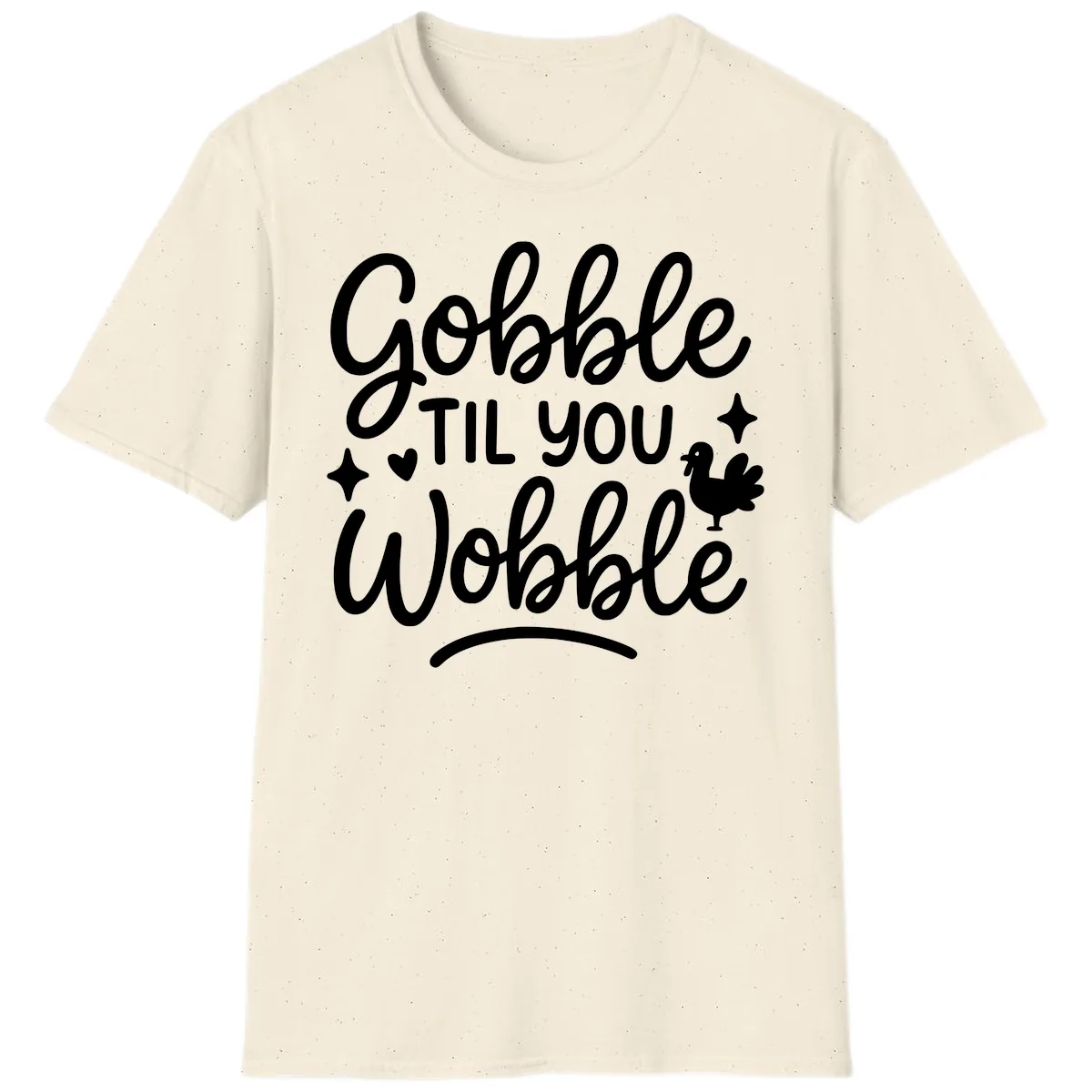 Gobble Til You Wobble Thanksgiving Design T-Shirt in Natural
