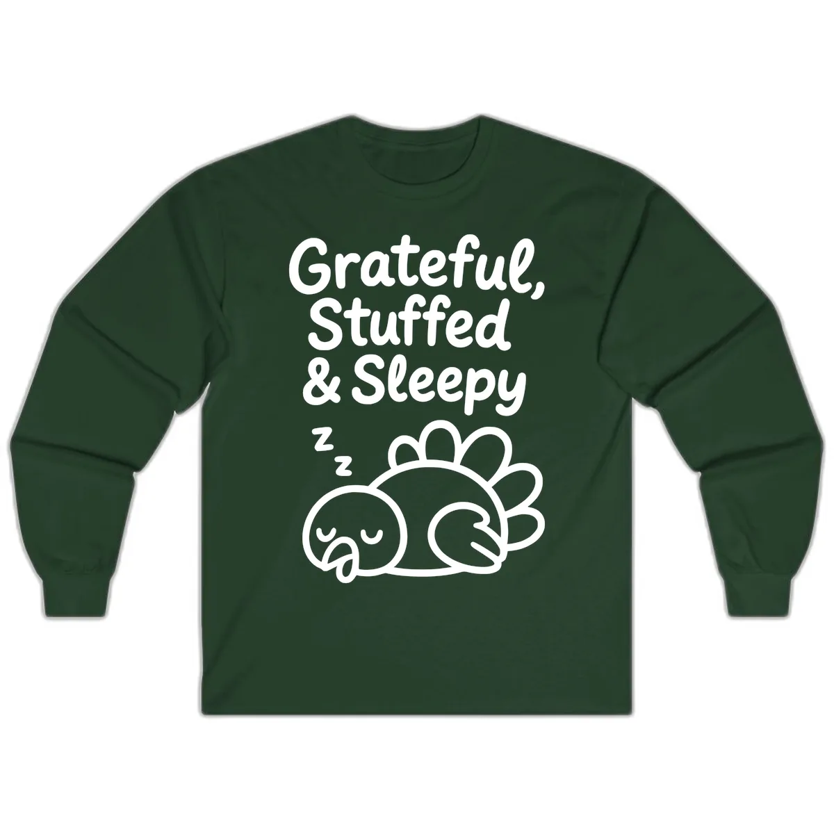 Grateful Stuffed Sleepy Turkey Long Sleeve in Forest Green