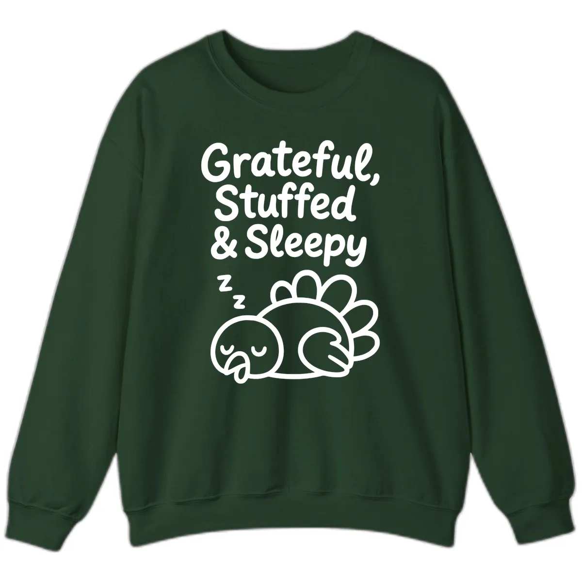 Grateful Stuffed Sleepy Turkey Sweatshirt in Forest Green