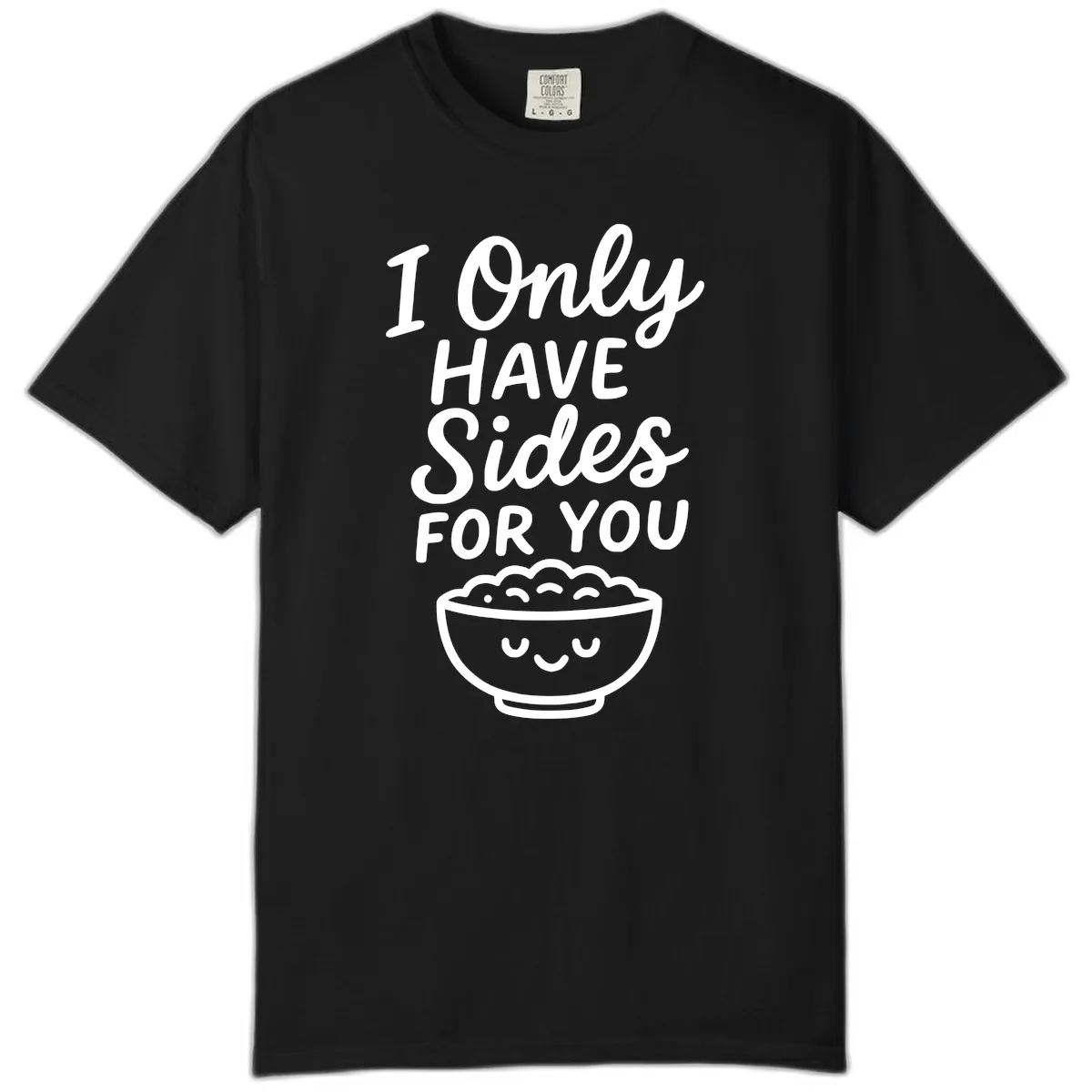I Only Have Sides For You Comfort Color in Black