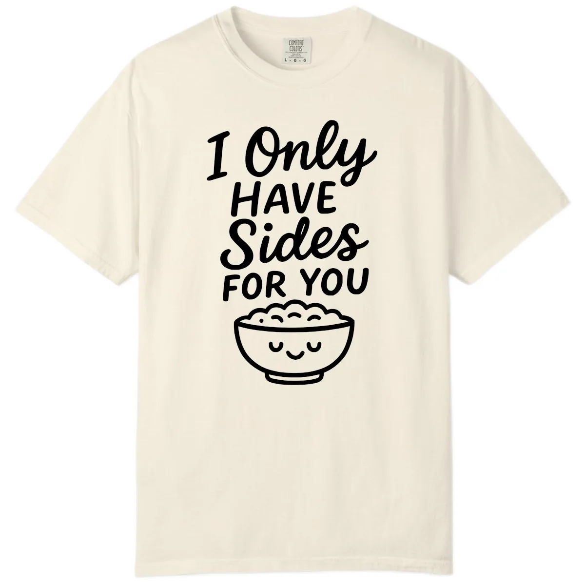 I Only Have Sides For You Comfort Color in Ivory