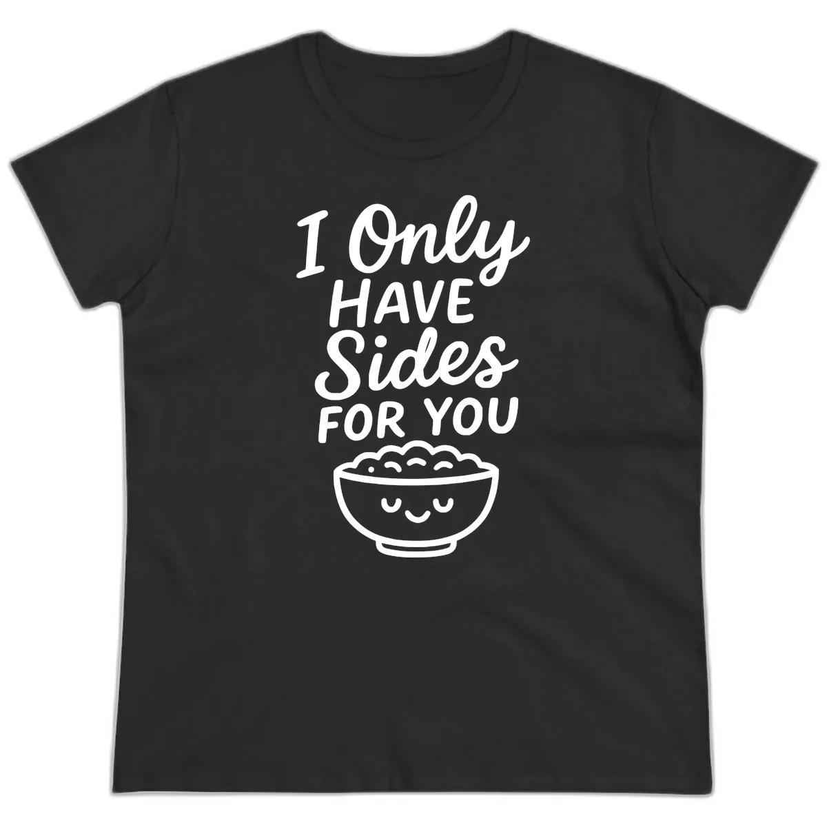 I Only Have Sides For You Ladies Tee in Black