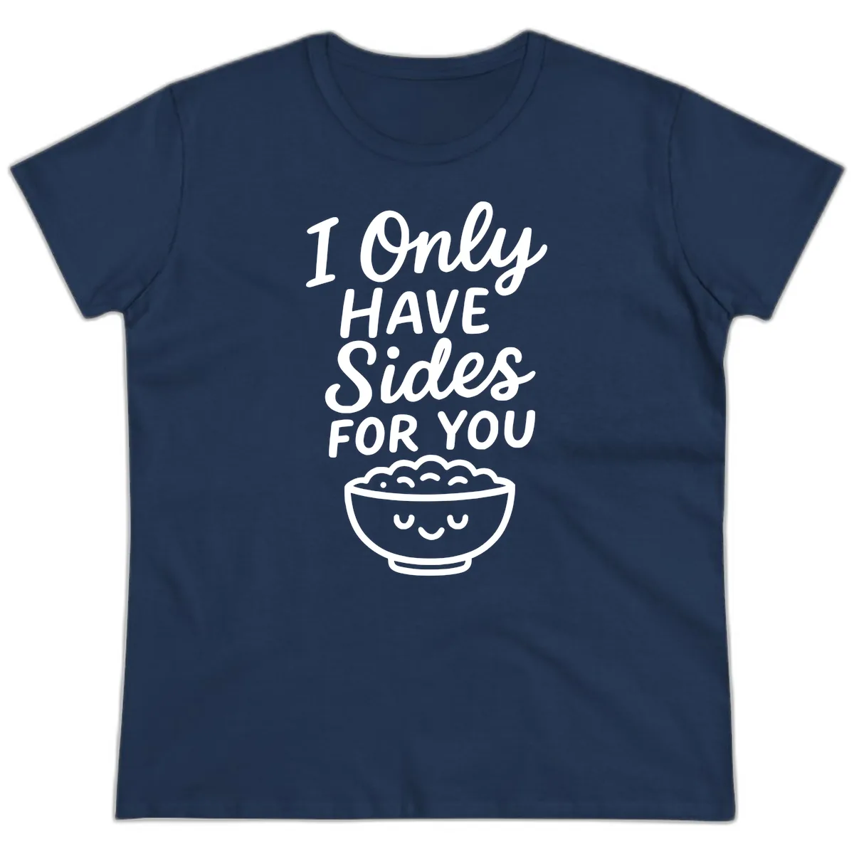 I Only Have Sides For You Ladies Tee in Navy