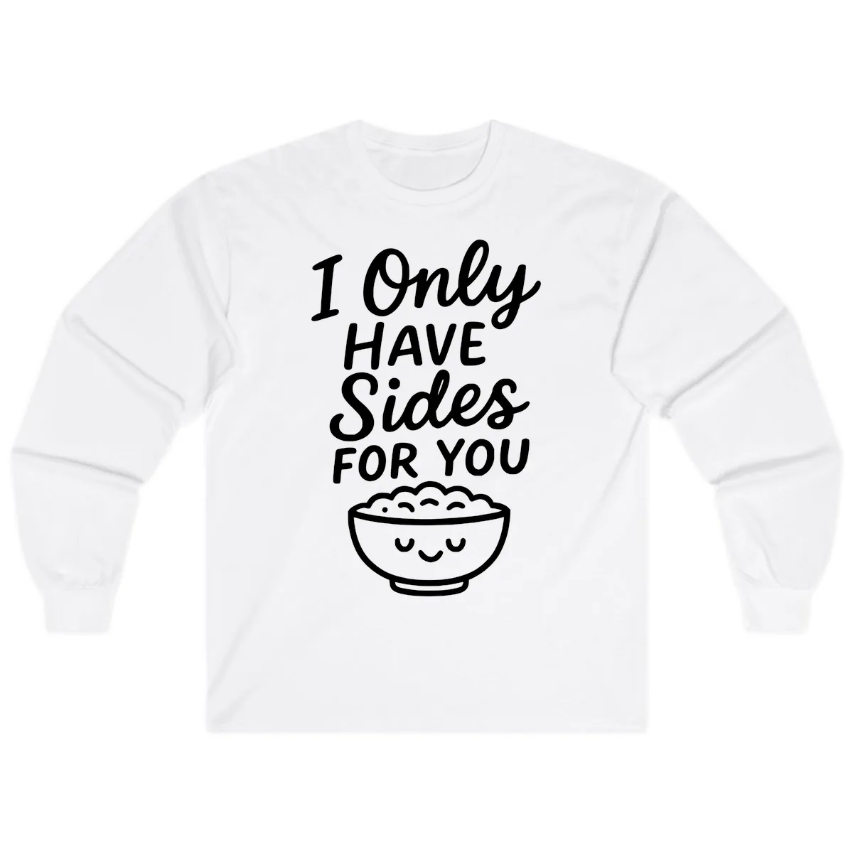 I Only Have Sides For You Long Sleeve in White