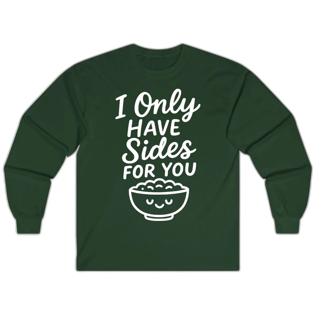 I Only Have Sides For You Long Sleeve in Forest Green