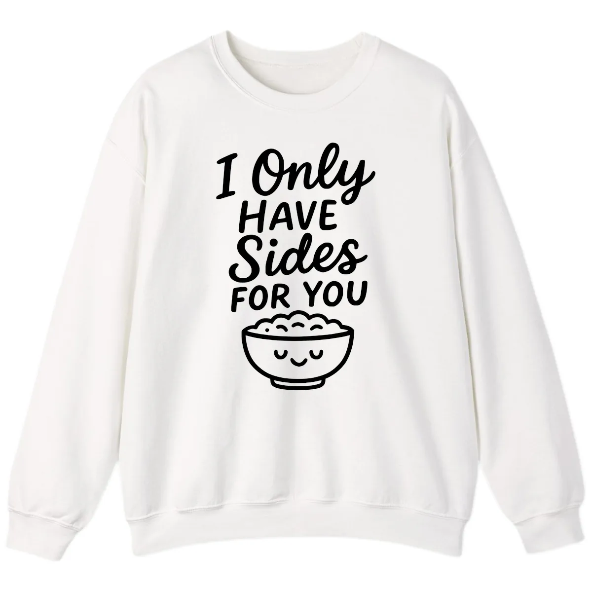 I Only Have Sides For You Sweatshirt in White