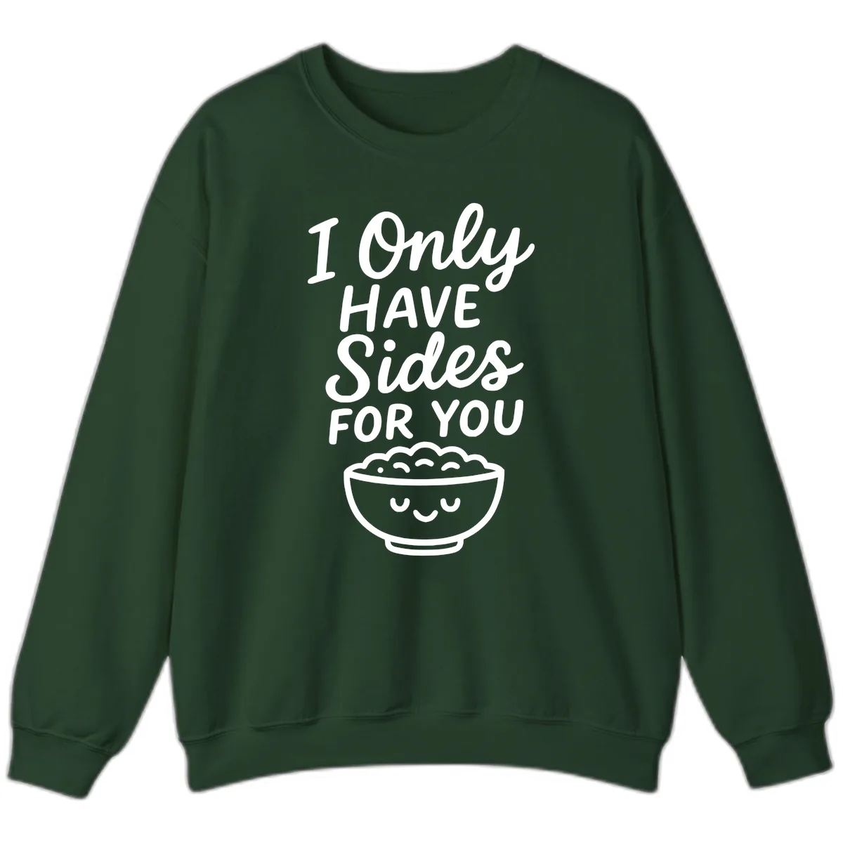 I Only Have Sides For You Sweatshirt in Forest Green