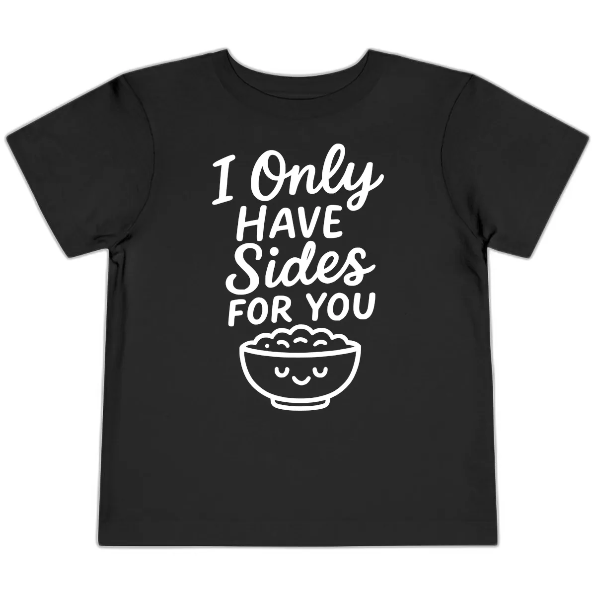 I Only Have Sides For You Toddler T-Shirt in Black