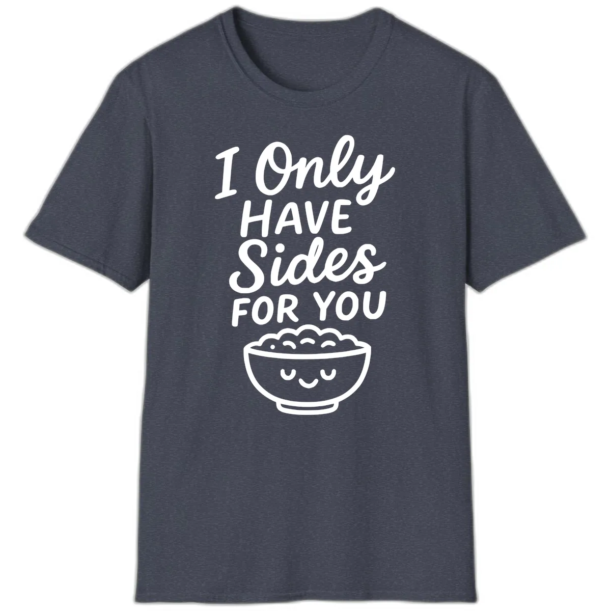 I Only Have Sides For You T-Shirt in Heather Navy