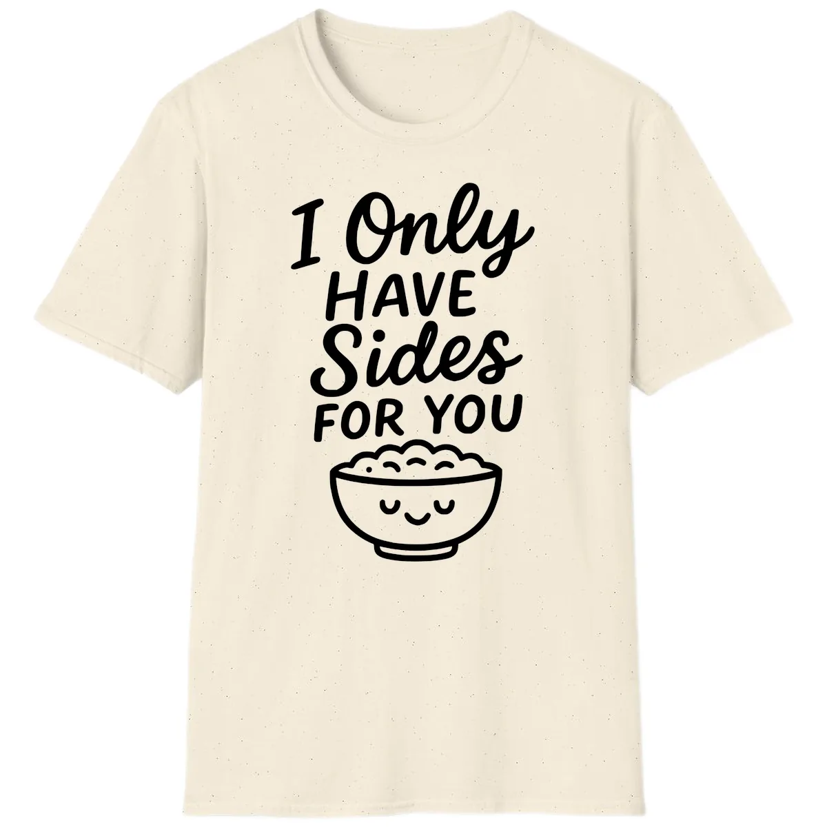 I Only Have Sides For You T-Shirt in Natural