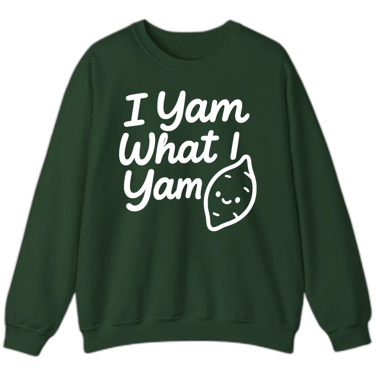 I Yam What I Yam Thanksgiving Sweatshirt in Forest Green