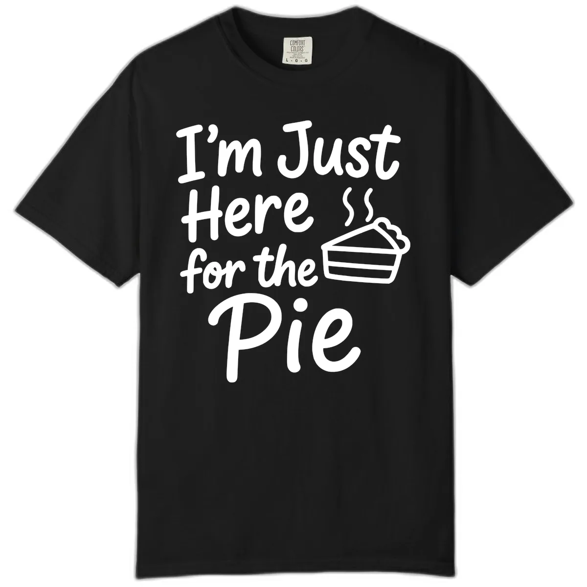 I'm Just Here For The Pie Comfort Color in Black