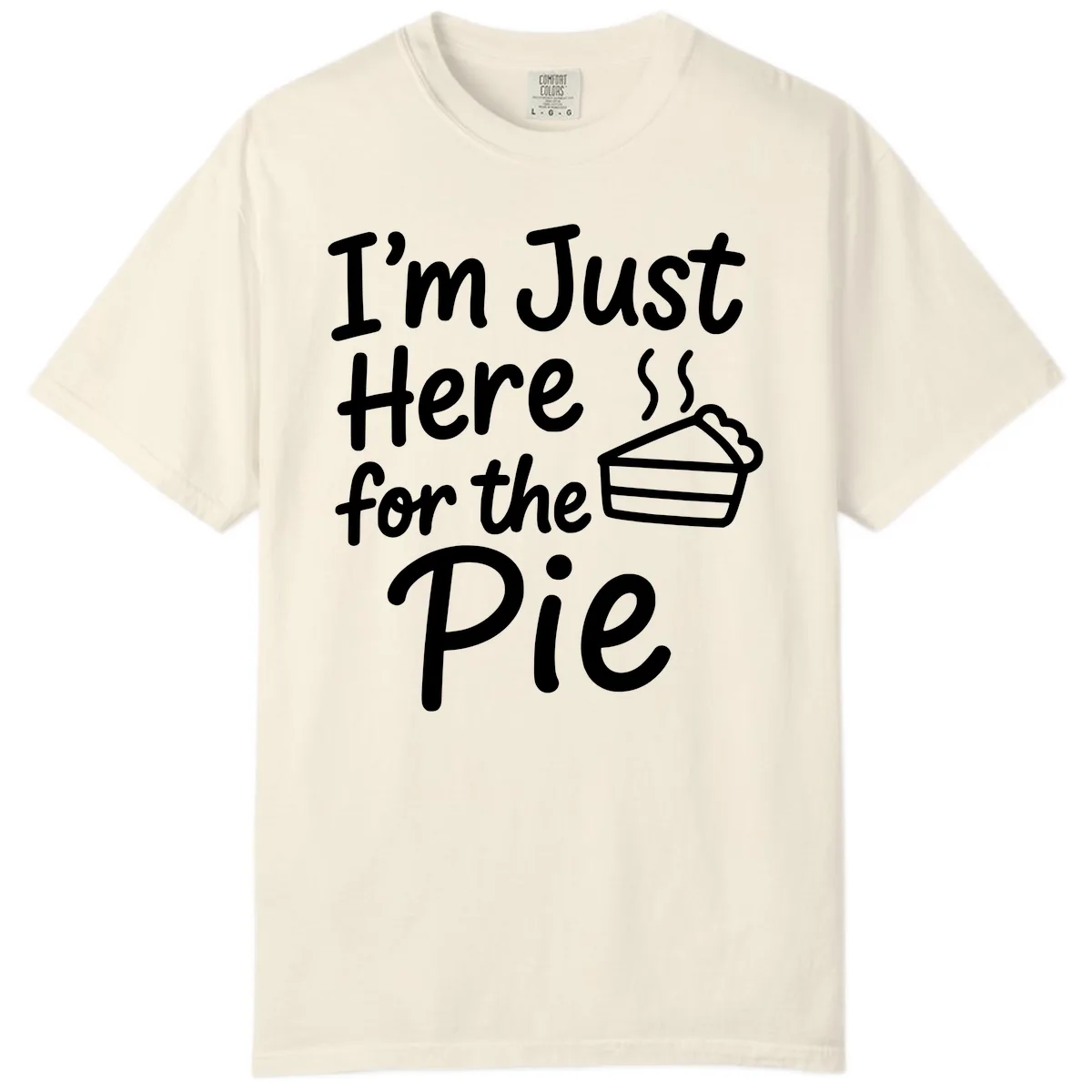 I'm Just Here For The Pie Comfort Color in Ivory