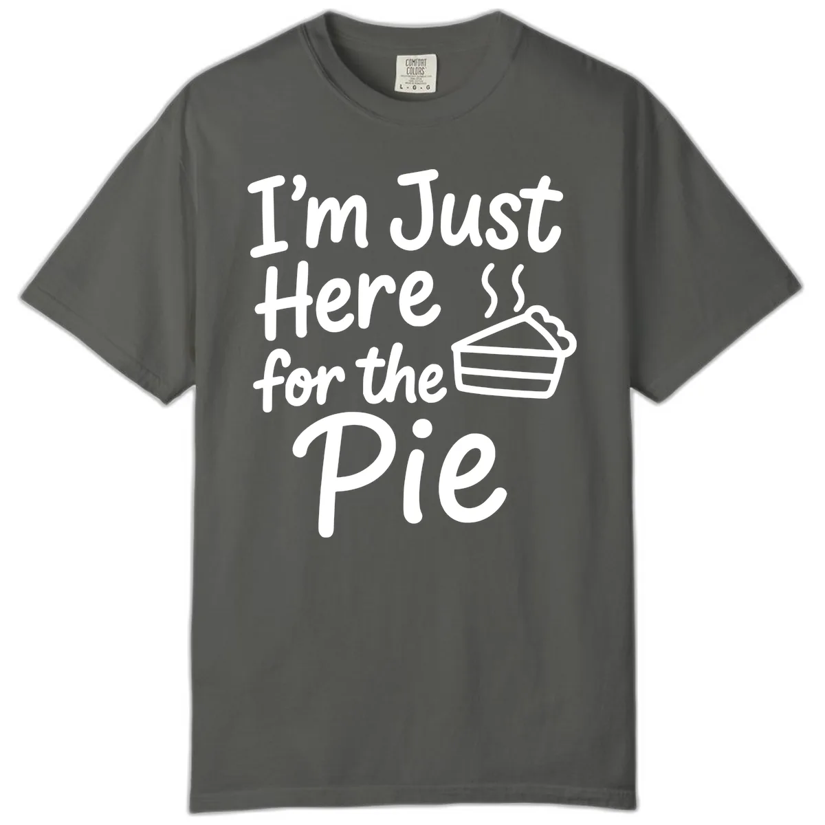 I'm Just Here For The Pie Comfort Color in Pepper