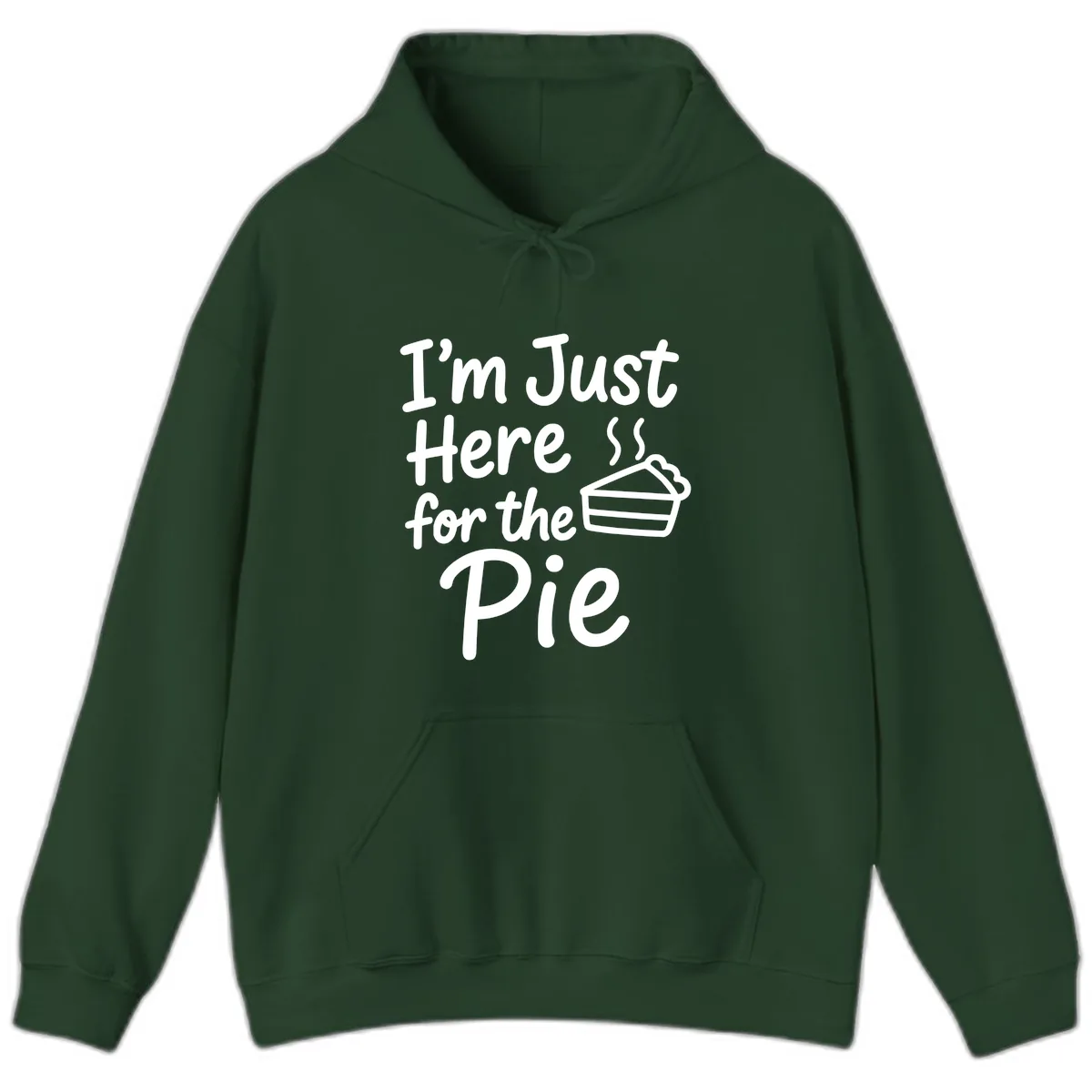 I'm Just Here For The Pie Hoodie in Forest Green