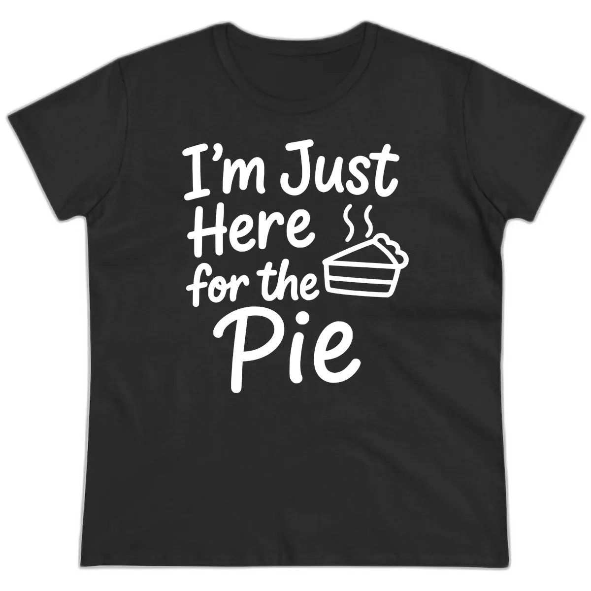 I'm Just Here For The Pie Ladies Tee in Black