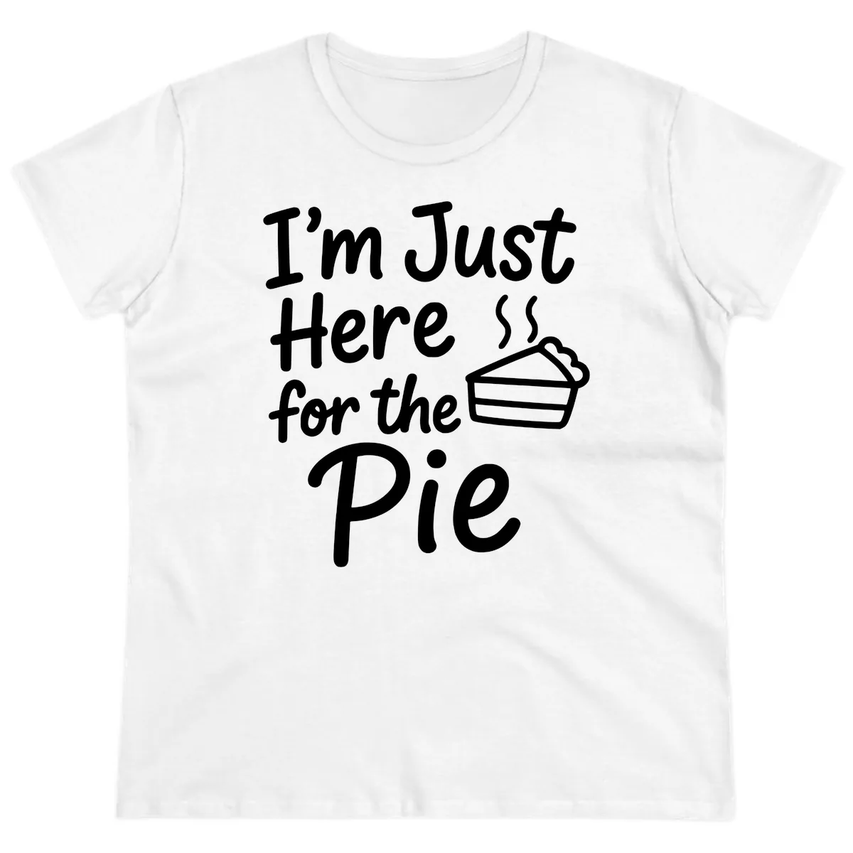 I'm Just Here For The Pie Ladies Tee in White