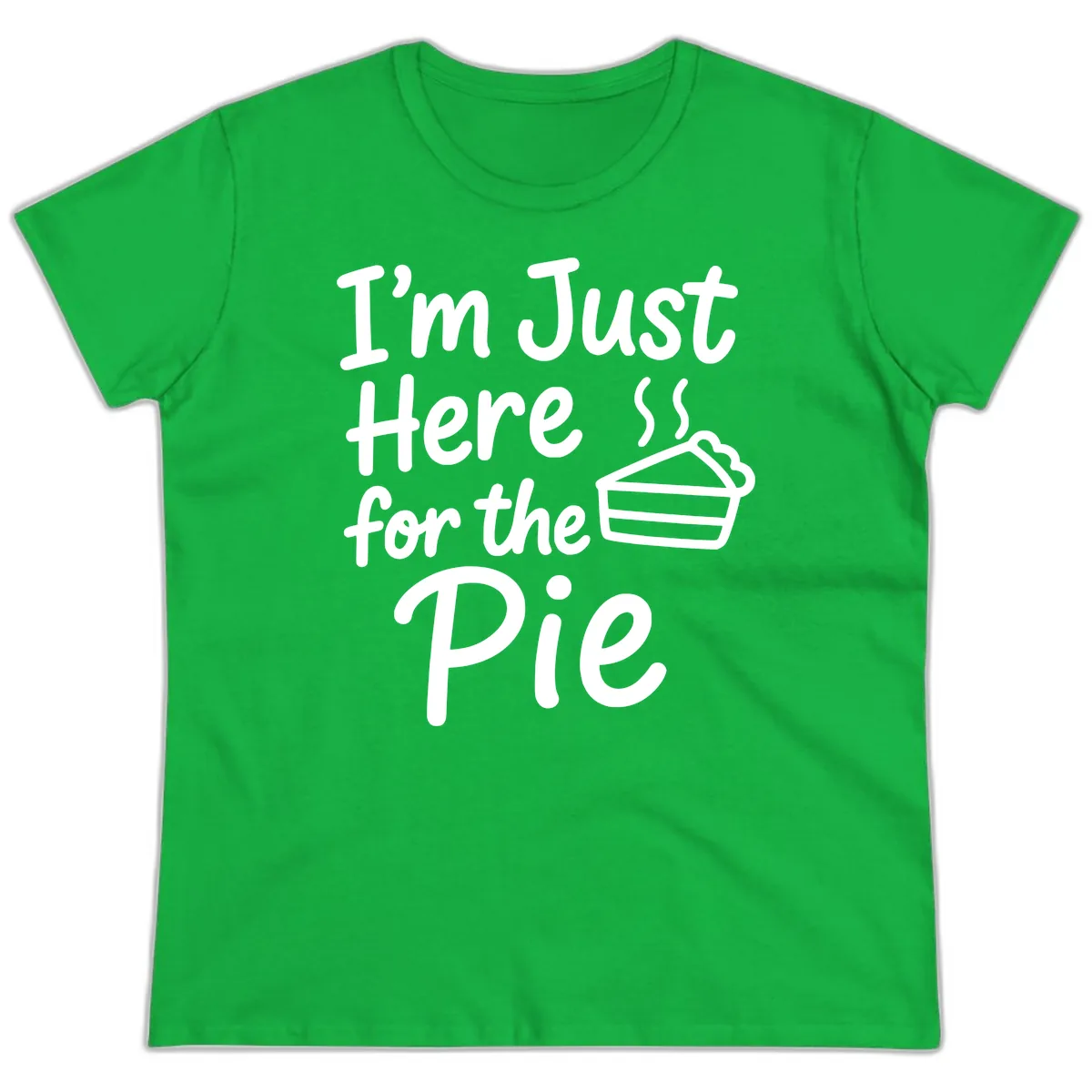 I'm Just Here For The Pie Ladies Tee in Irish Green