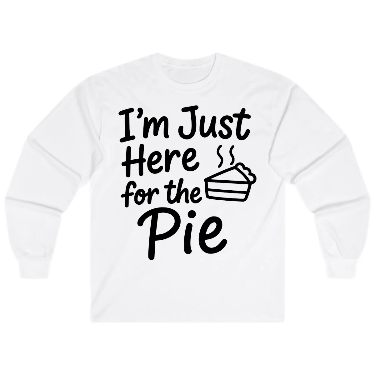 I'm Just Here For The Pie Long Sleeve in White