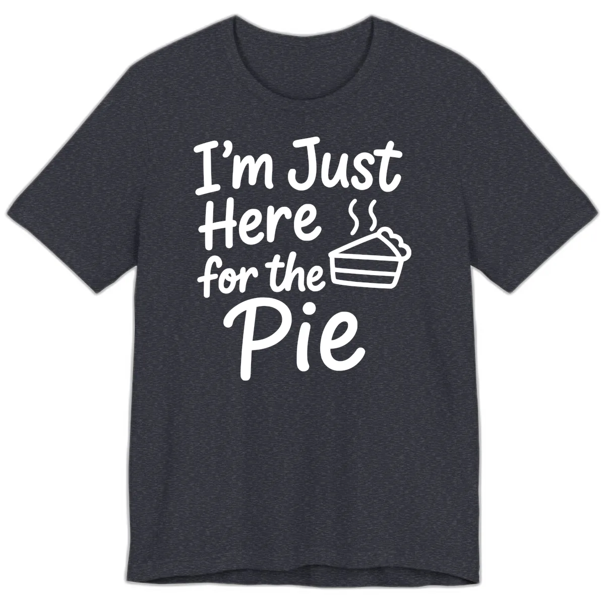 I'm Just Here For The Pie Premium T-Shirt in Heather Navy