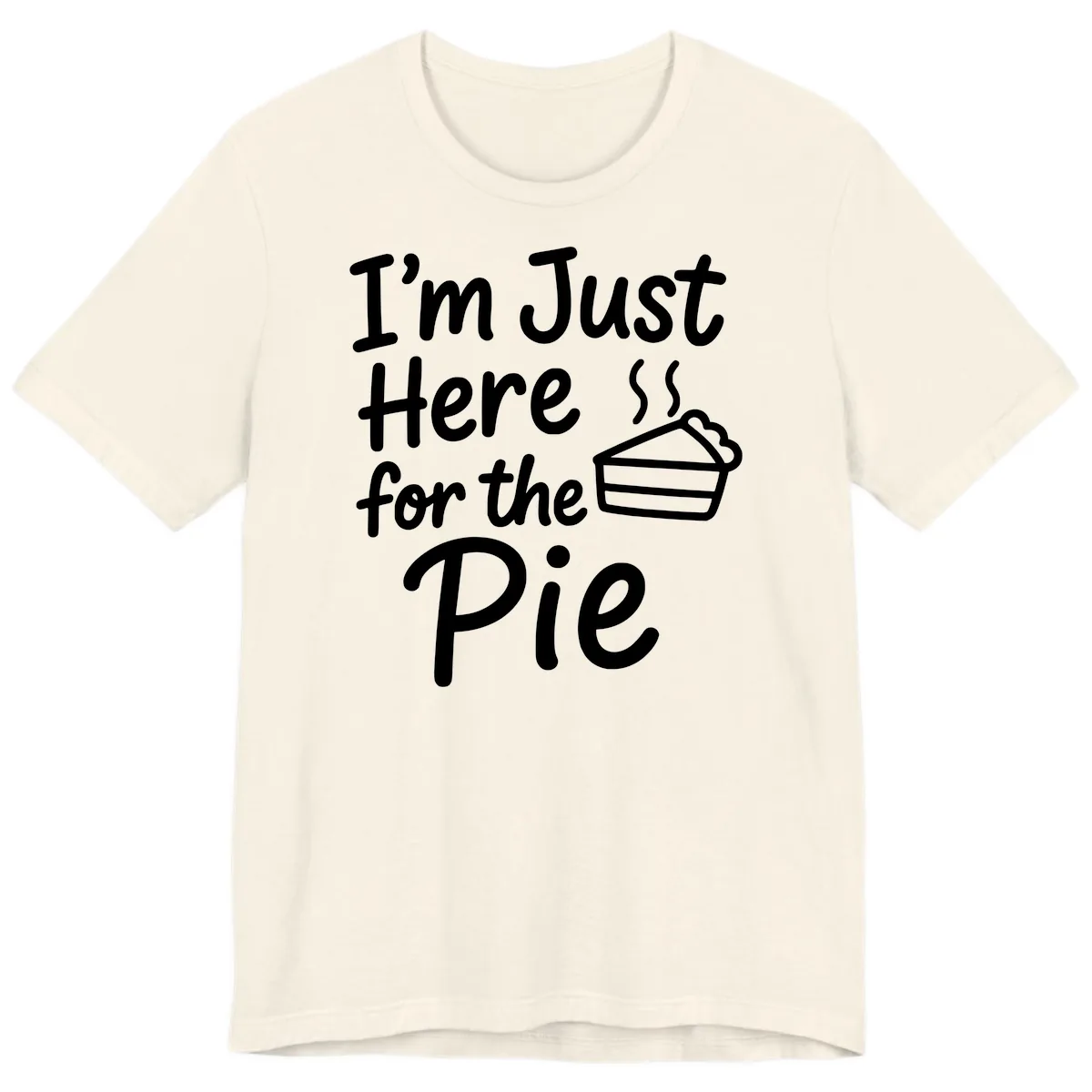 I'm Just Here For The Pie Premium T-Shirt in Natural