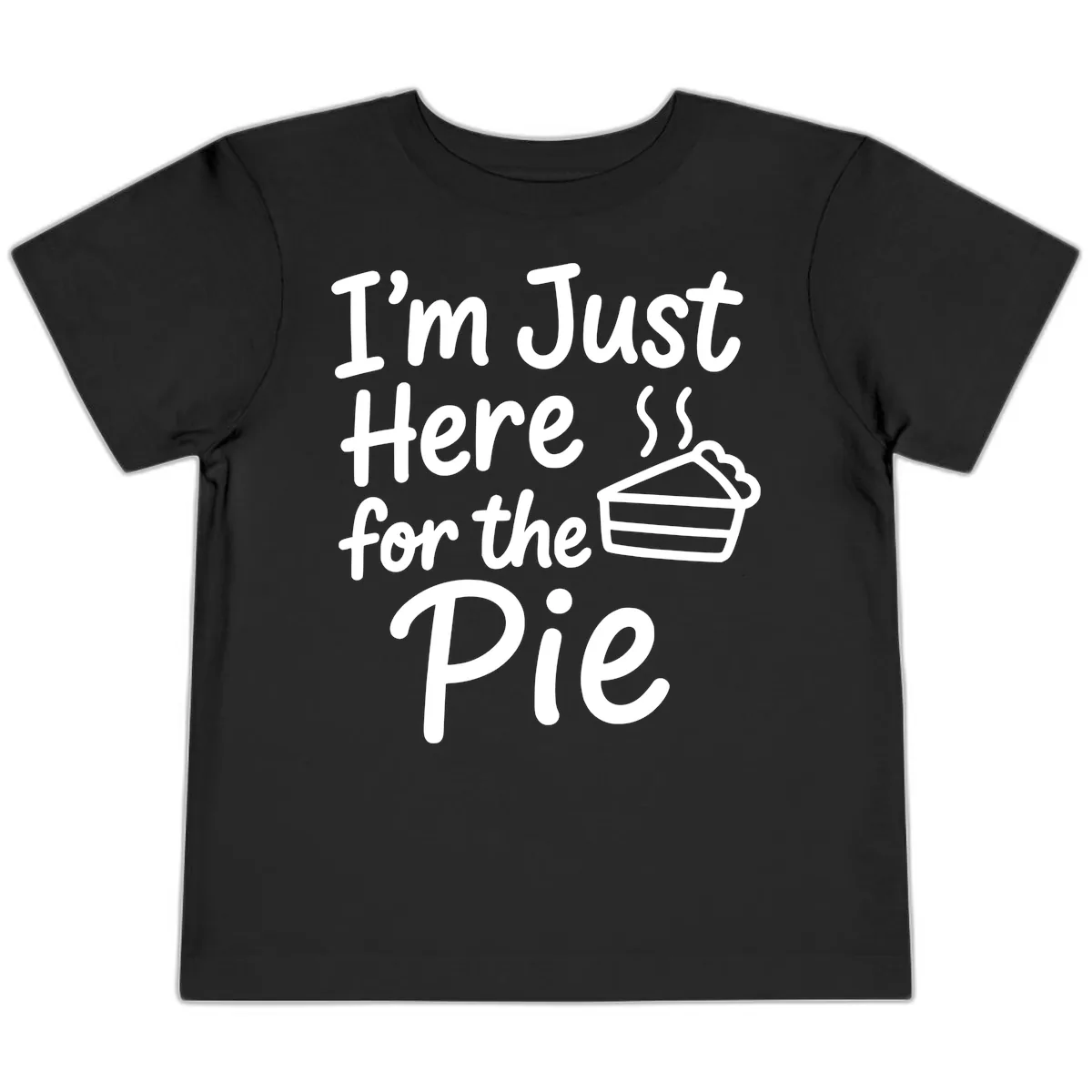 I'm Just Here For The Pie Toddler T-Shirt in Black