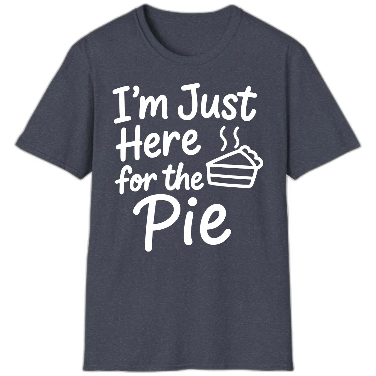I'm Just Here For The Pie T-Shirt in Heather Navy