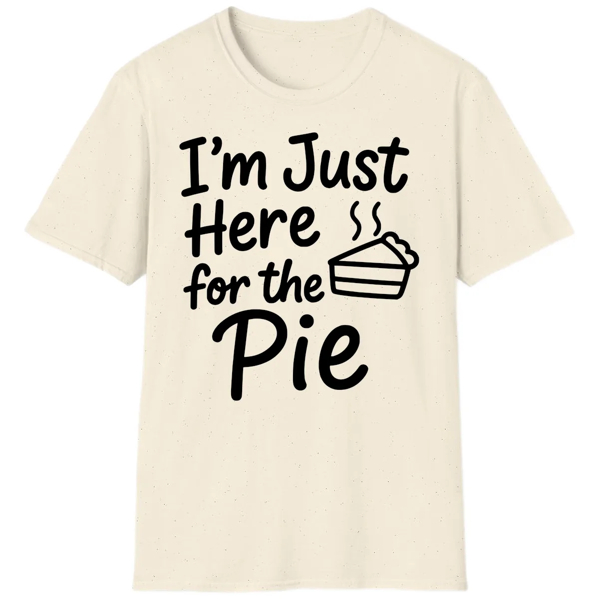 I'm Just Here For The Pie T-Shirt in Natural
