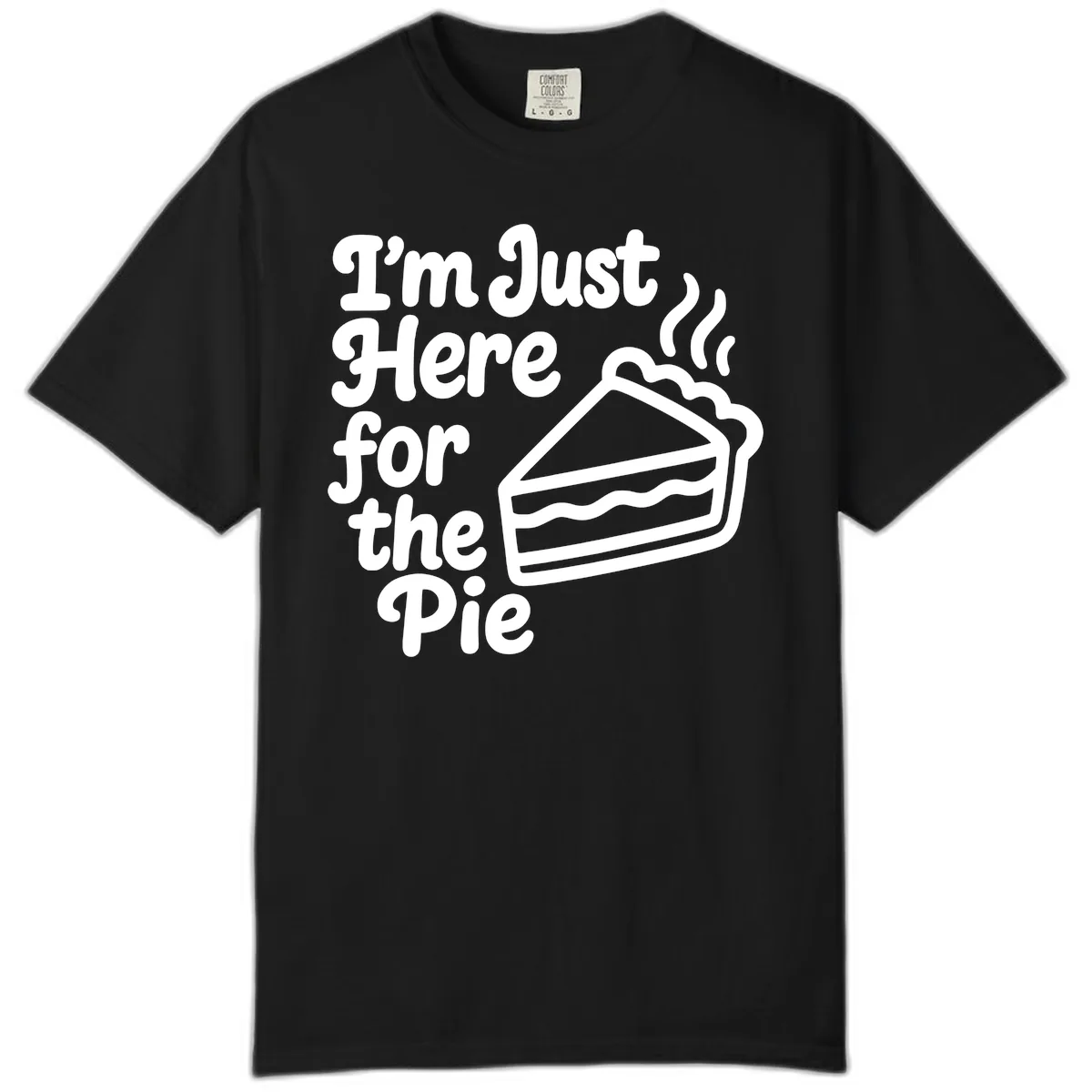 I'm Just Here For The Pie Design Comfort Color in Black