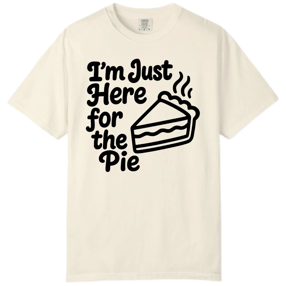 I'm Just Here For The Pie Design Comfort Color in Ivory
