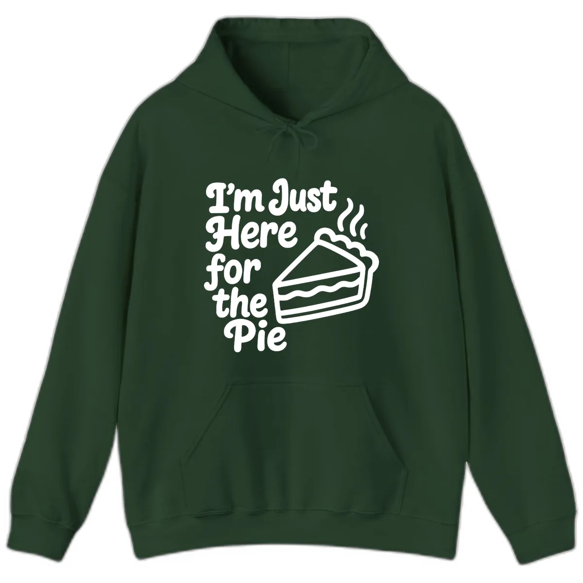 I'm Just Here For The Pie Design Hoodie in Forest Green