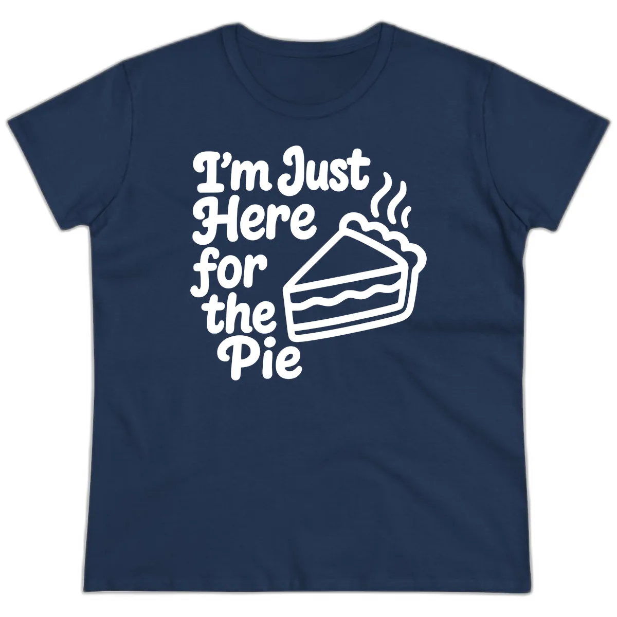 I'm Just Here For The Pie Design Ladies Tee in Navy