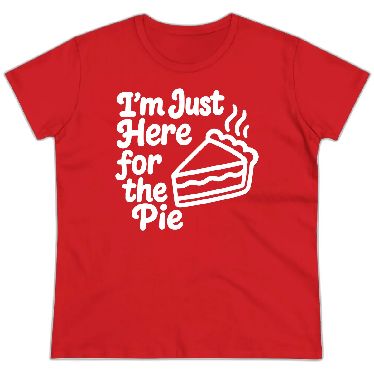 I'm Just Here For The Pie Design Ladies Tee in Red