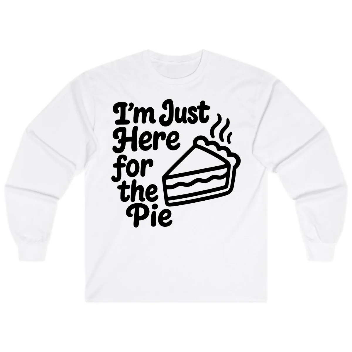 I'm Just Here For The Pie Design Long Sleeve in White