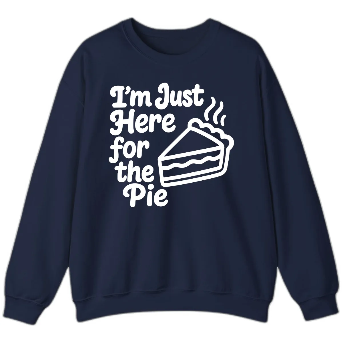 I'm Just Here For The Pie Design Sweatshirt in Navy