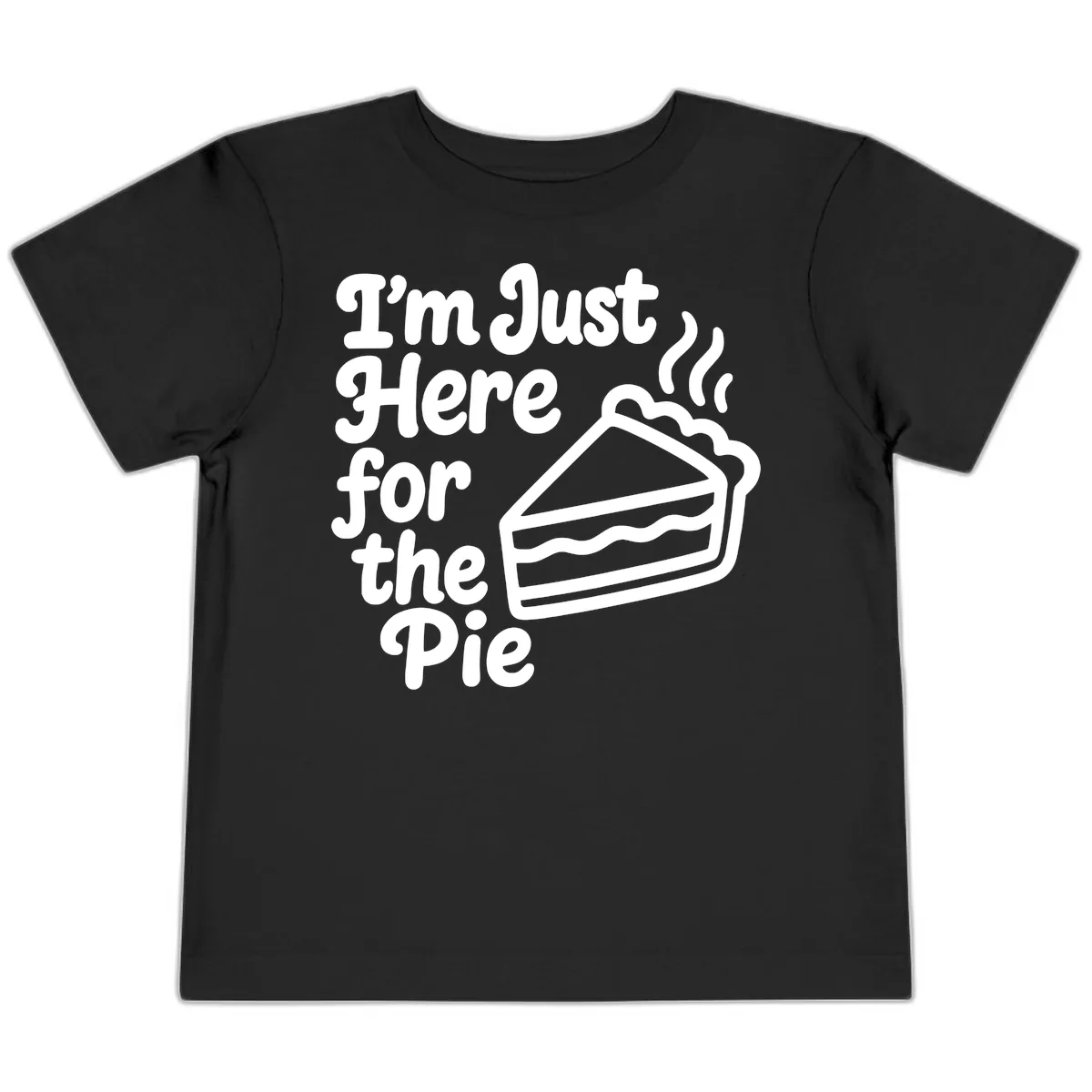 I'm Just Here For The Pie Design Toddler T-Shirt in Black