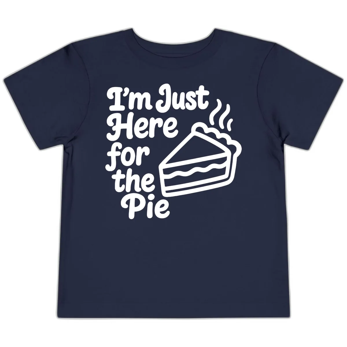 I'm Just Here For The Pie Design Toddler T-Shirt in Navy