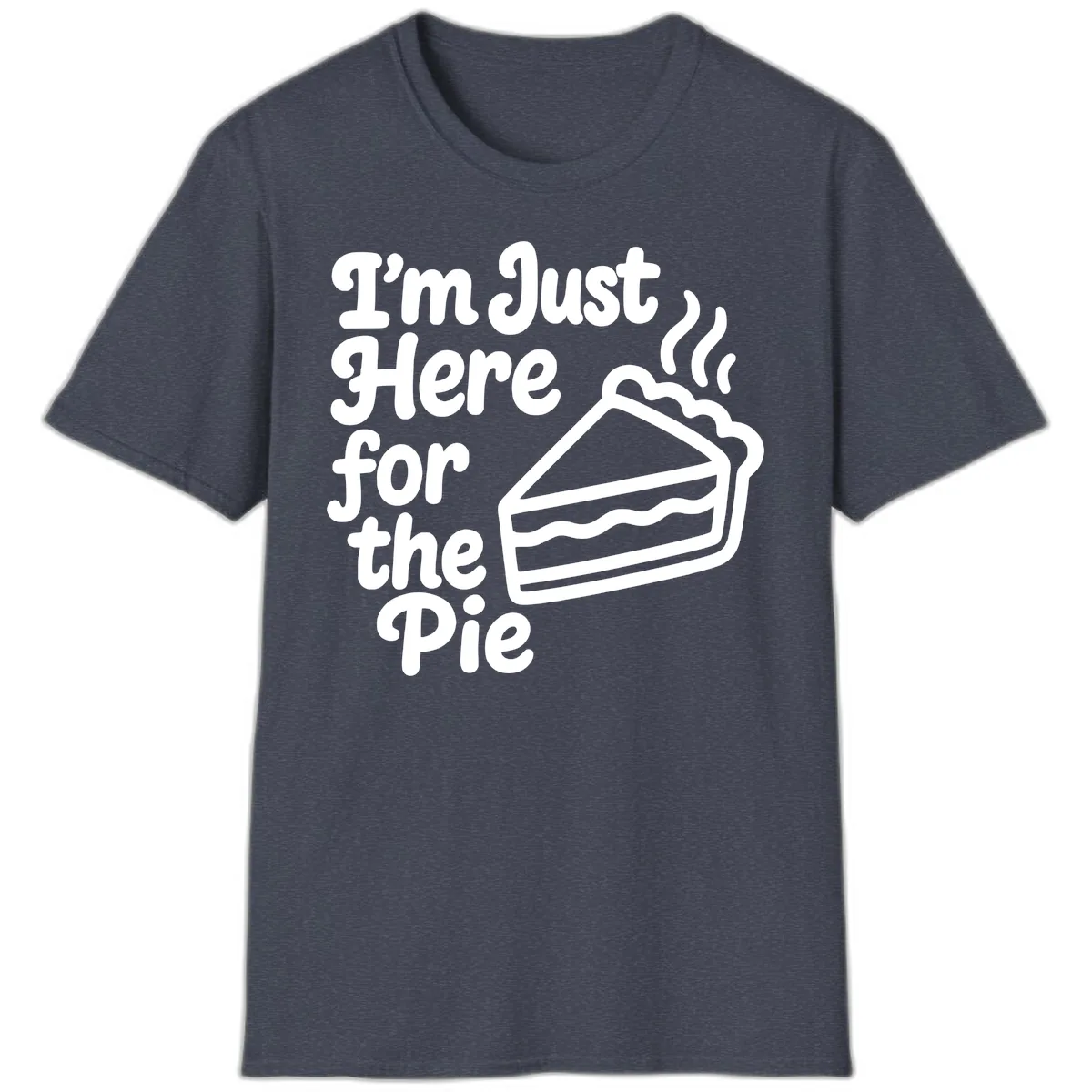 I'm Just Here For The Pie Design T-Shirt in Heather Navy