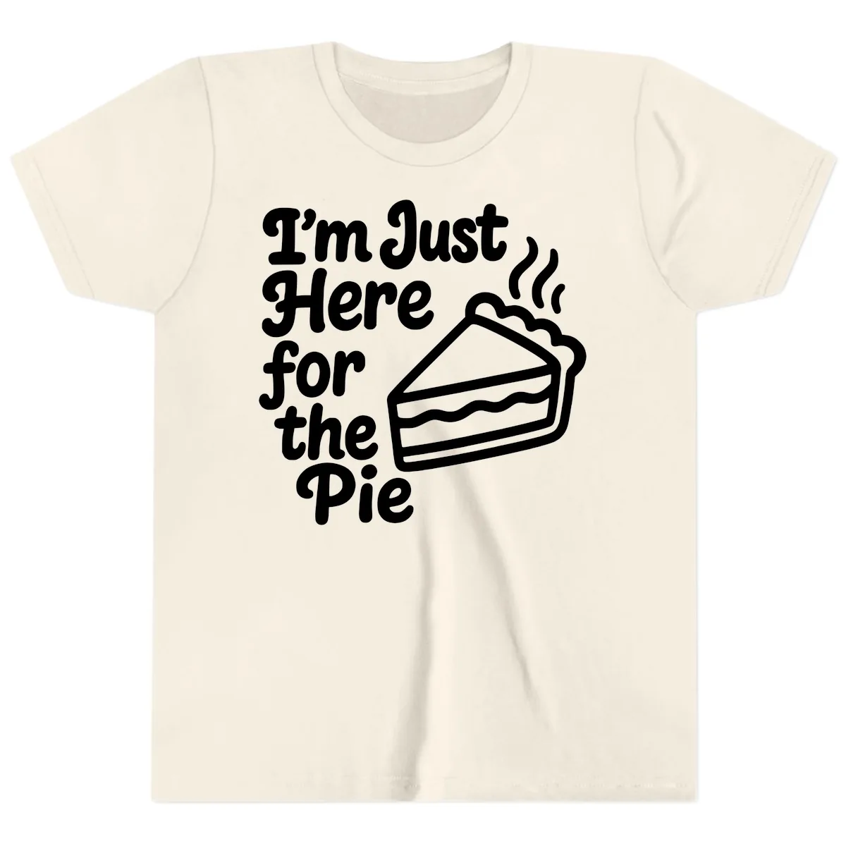 I'm Just Here For The Pie Design Youth T-Shirt in Natural
