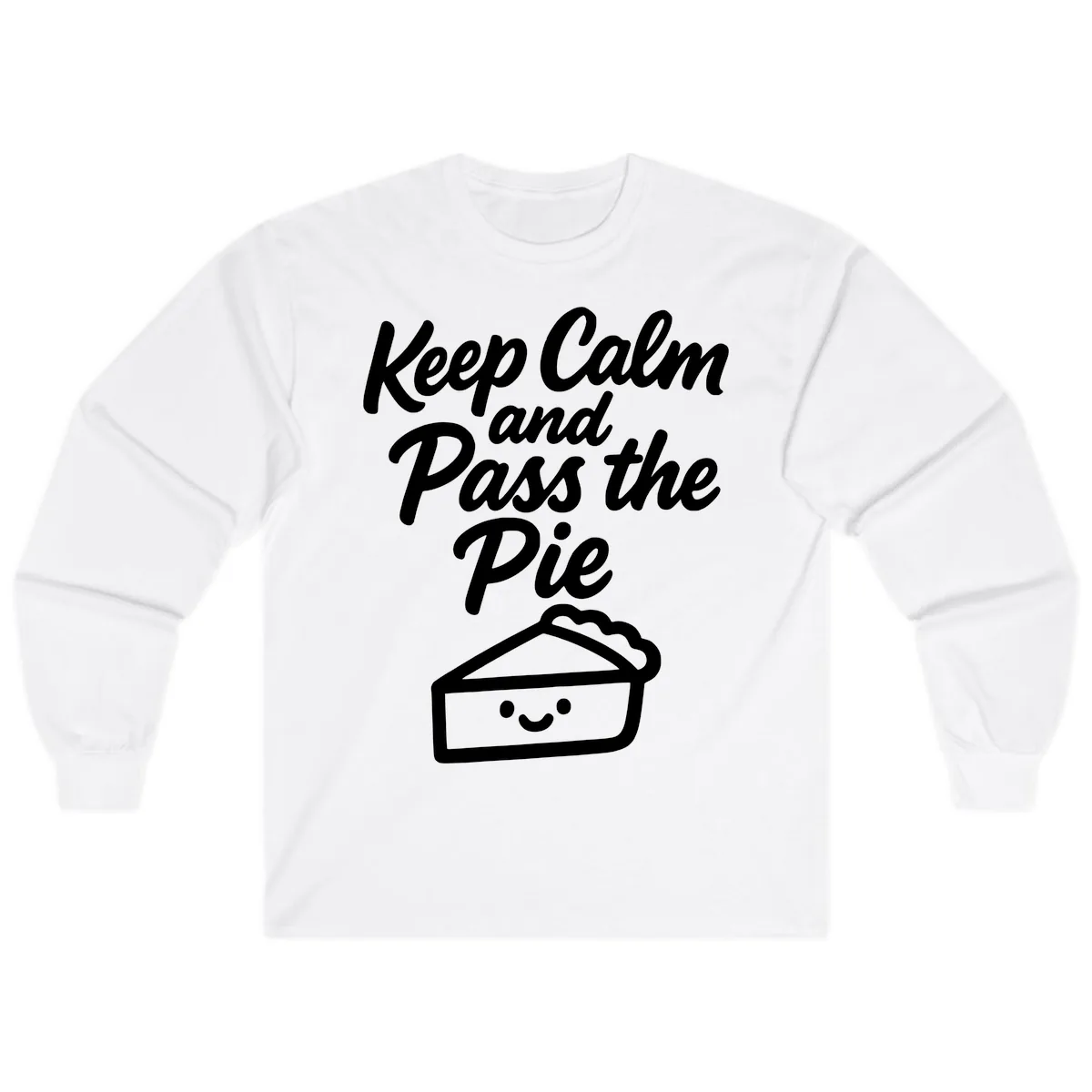 Keep Calm and Pass the Pie Long Sleeve in White